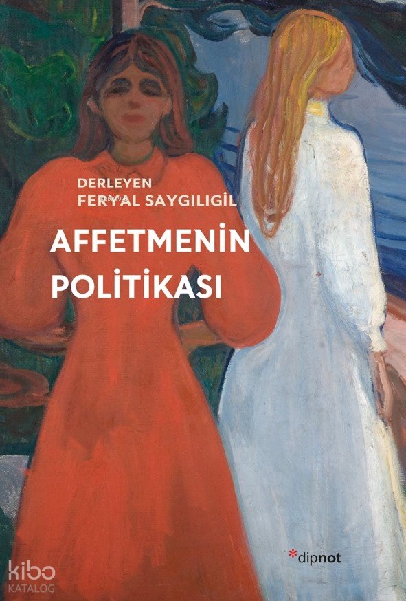 Affetmenin Politikası - Feryal Saygılıgil