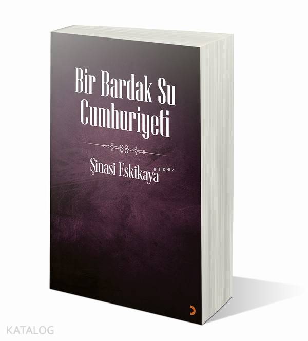 Bir Bardak Su Cumhuriyeti - Şinasi Eskikaya