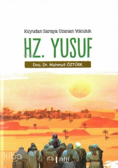 Hz. Yusuf - Kuyudan Saraya Uzanan Yolculuk - Mahmut Öztürk