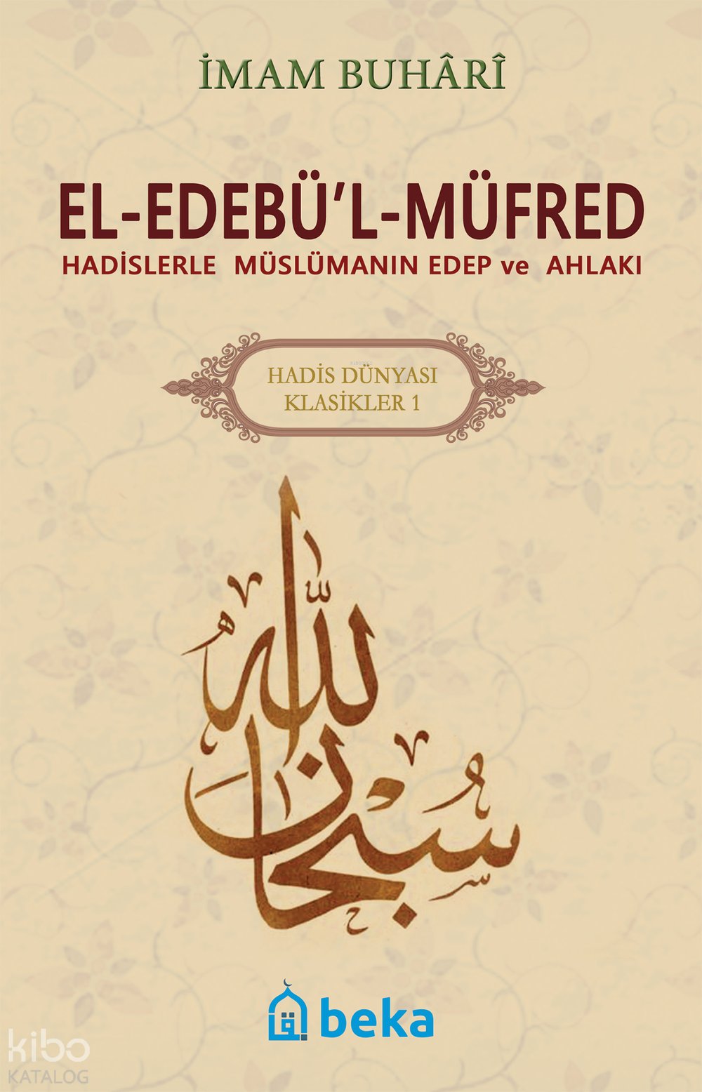Hadislerle Müslümanın Edep ve Ahlakı - el-Edebül Müfred - Arapça Metinsiz (Karton Kapak) - İmam Buhari