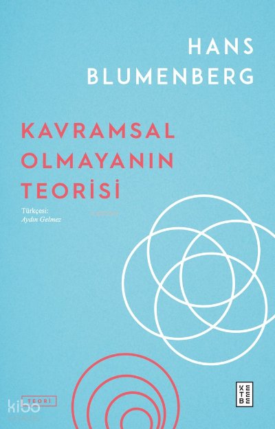 Kavramsal Olmayanın Teorisi - Hans Blumenberg