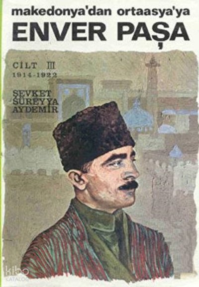 Enver Paşa Cilt 3 - Şevket Süreyya Aydemir