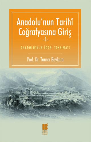 Anadolu'nun Tarihi Coğrafyasına Giriş -1 - Tuncer Baykara