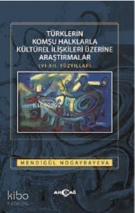 Türklerin Komşu Halklarla Kültürel İlişkileri Üzerine Araştırmalar