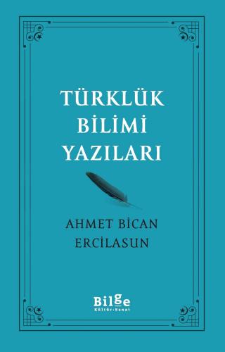 Türklük Bilimi Yazıları - Ahmet Bican Ercilasun