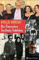 Bir Ömürden Seçilmiş Tablolar - Atillâ Dorsay