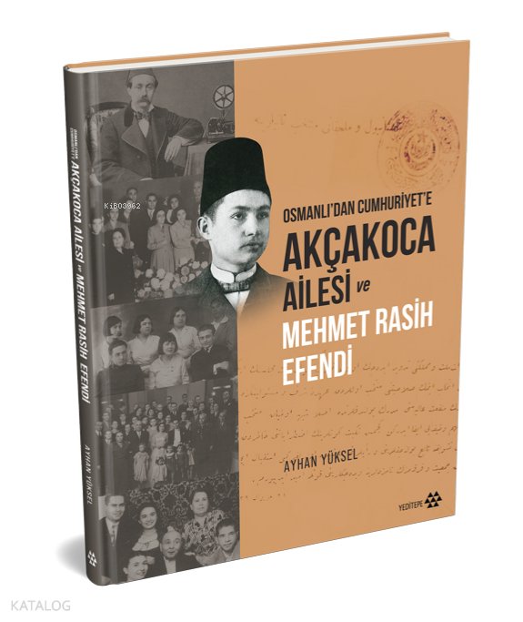 Osmanlı’dan Cumhuriyet’e Akçakoca Ailesi ve Mehmet Rasih Efendi (Ciltli)