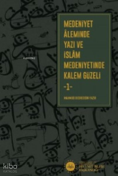 Medeniyet Aleminde Yazı ve İslam Medeniyetinde Kalem Güzeli 2 Cilt - Mahmud Bedreddin Yazır