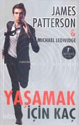 Yaşamak İçin Kaç - James Patterson