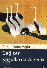 Değişen Koşullarda Alevîlik - Reha Çamuroğlu