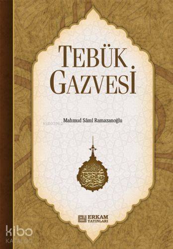 Tebük Gazvesi - Mahmut Sami Ramazanoğlu