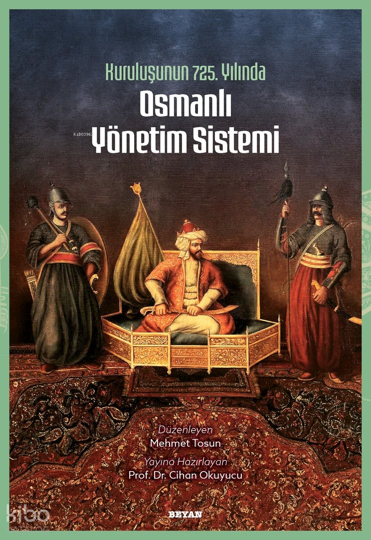 Kuruluşunun 725. Yılında Osmanlı Yönetim Sistemi - Cihan Okuyucu