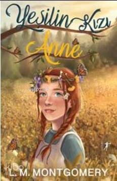 Yeşilin Kızı Anne (Ciltli) - Lucy Maud Montgomery