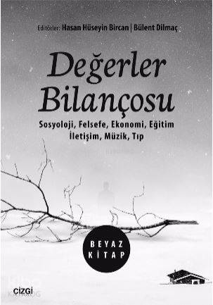 Değerler Bilançosu Beyaz Kitap (Sosyoloji, Felsefe, Ekonomi, Eğitim, İletişim, Müzik, Tıp)