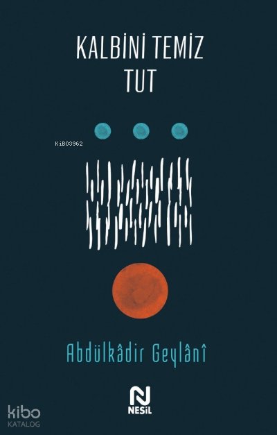 Kalbini Temiz Tut