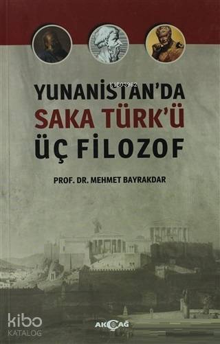 Yunanistan'da Saka Türk'ü Üç Filozof - Mehmet Bayrakdar
