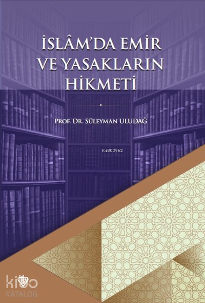 İslâm’da Emir ve Yasakların Hikmeti - Süleyman Uludağ