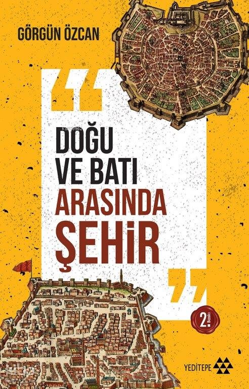 Doğu ve Batı Arasında Şehir - Görgün Özcan