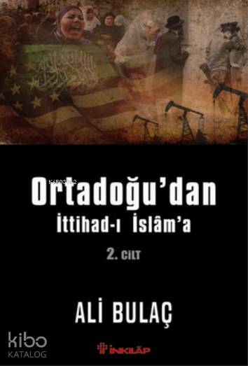 Ortadoğu'dan İttihad-ı İslam'a 2. Cilt - Ali Bulaç