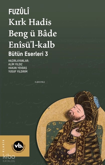 Kırk Hadis, Beng ü Bâde, Enîsü’l-Kalb - Fuzûlî