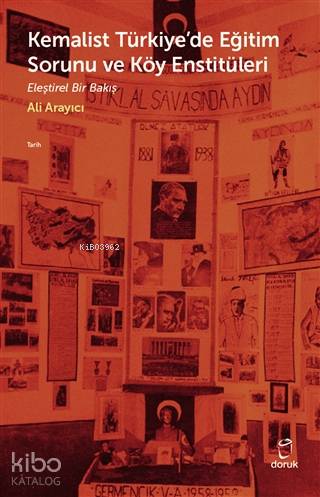 Kemalist Türkiye'de Eğitim Sorunu ve Köy Enstitüleri - Ali Arayıcı