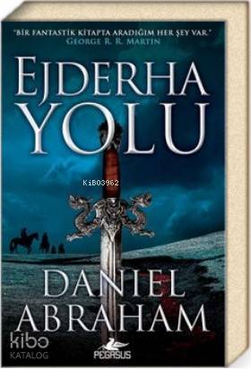 Ejderha Yolu (Hançer ve Sikke Serisi 1) - Daniel Abraham