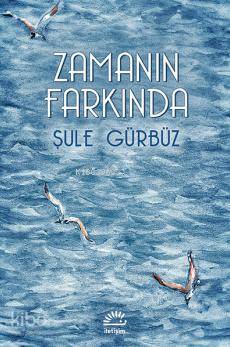 Zamanın Farkında - Şule Gürbüz