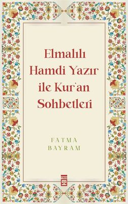 Elmalılı Hamdi Yazır ile Kur’an Sohbetleri