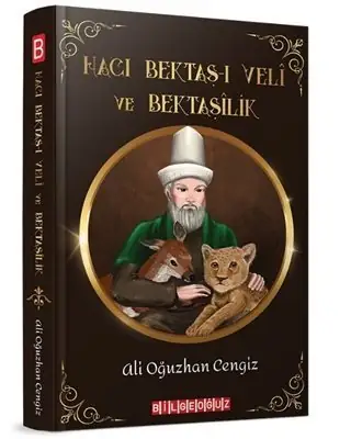 Hacı Bektaş-ı Veli ve Bektaşilik - Ali Oğuzhan Cengiz