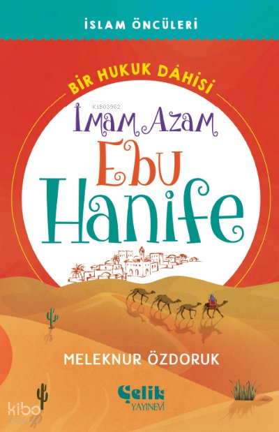 İmam Azam Ebu Hanife Bir Hukuk Dâhisi - İslam Öncüleri
