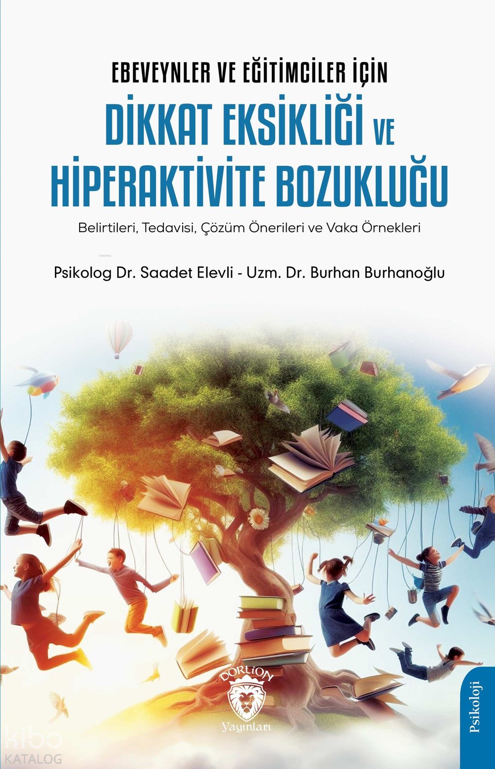 Ebeveynler ve Eğitimciler İçin Dikkat Eksikliği ve Hiperaktivite Bozukluğu