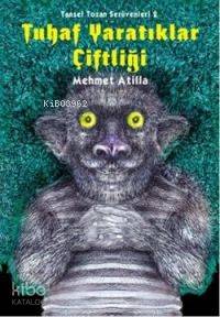 Tuhaf Yaratıklar Çiftliği - Mehmet Atilla