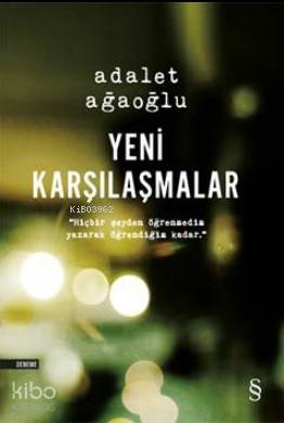 Yeni Karşılaşmalar - Adalet Ağaoğlu