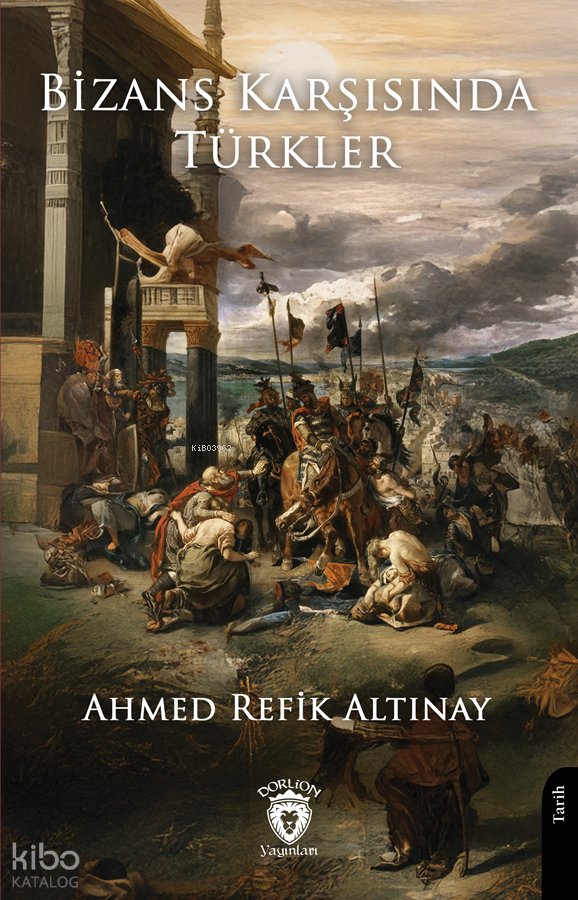 Bizans Karşısında Türkler - Ahmed Refik Altınay