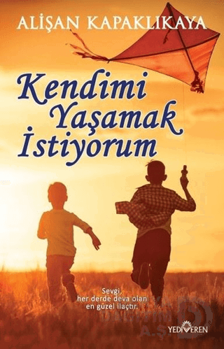 KENDİMİ YAŞAMAK İSTİYORUM / A.KAPAKLI