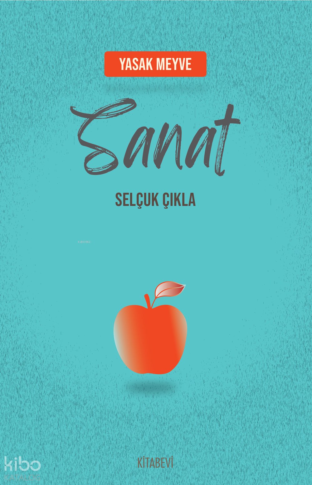 Yasak Meyve: Sanat - Selçuk Çıkla