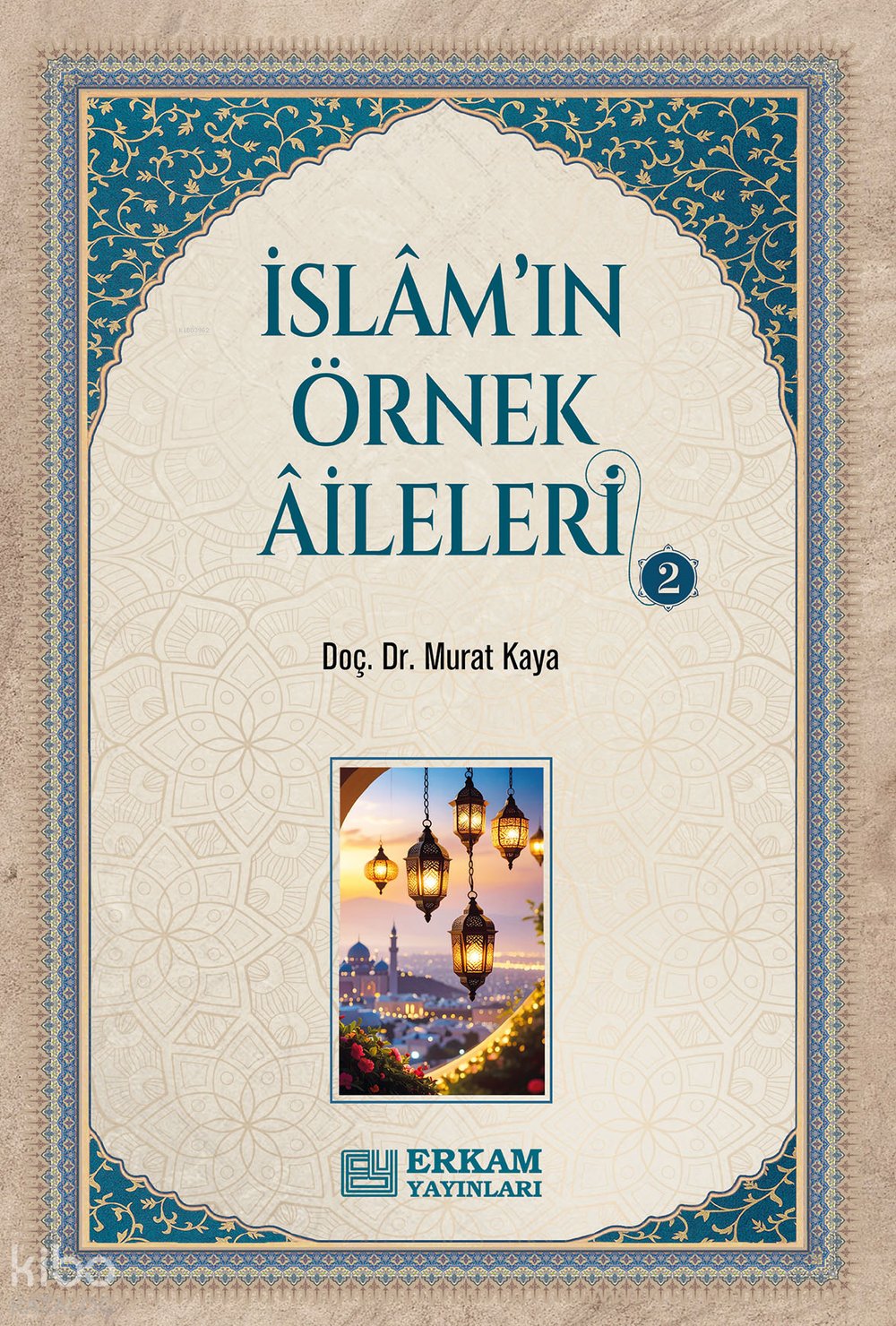 İslam'ın Örnek Aileleri - 2 - Murat Kaya