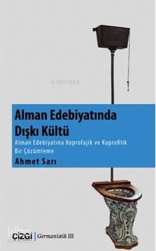 Alman Edebiyatında Dışkı Kültü - Ahmet Sarı