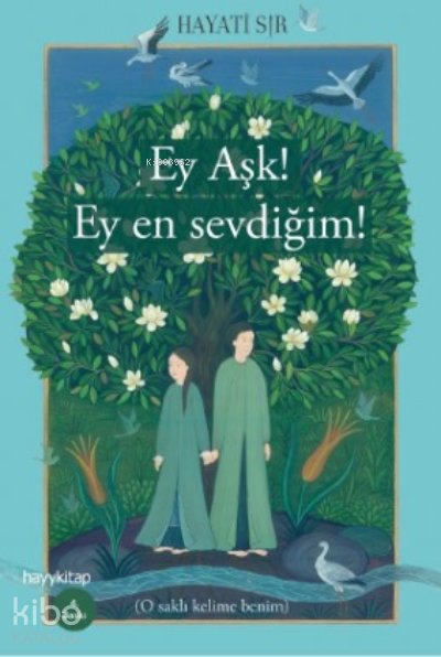 Ey Aşk! Ey En Sevdiğim! - Hayati Sır