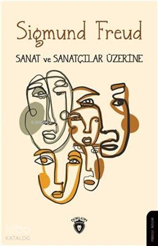 Sanat ve Sanatçılar Üzerine - Sigmund Freud