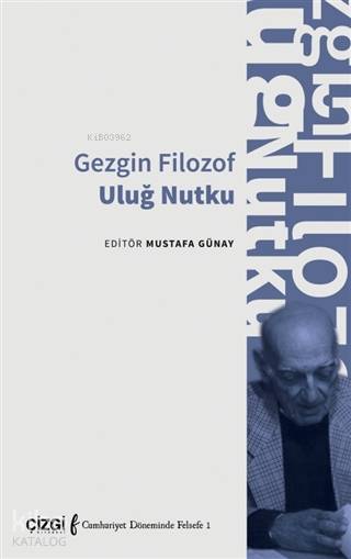Gezgin Filozof Uluğ Nutku - Mustafa Günay