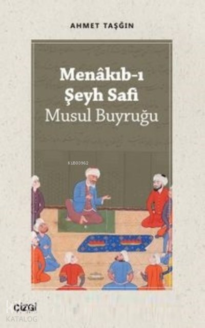 Menakıb-ı Şeyh Safi - Ahmet Taşğın