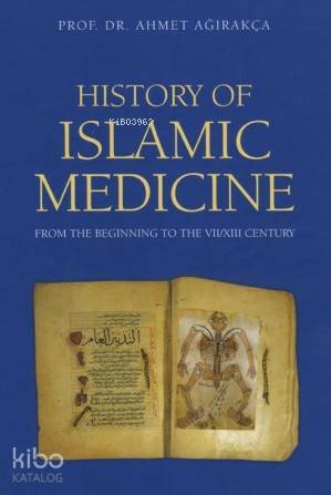 History Of Islamic Medicine (Ciltli) - Ahmet Ağırakça