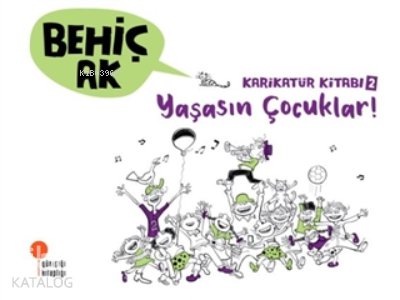 Karikatür Kitabı 2 - Yaşasın Çocuklar! - Behiç Ak