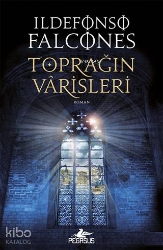 Toprağın Varisleri - Ildefonso Falcones