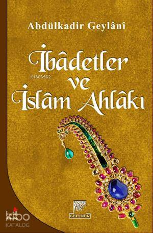 İbadetler Ve İslam Ahlakı - Abdulkadir Geylani