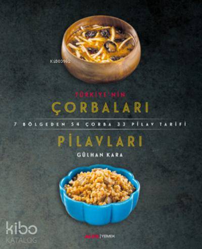 Türkiye'nin Çorbaları Pilavları - Kolektif