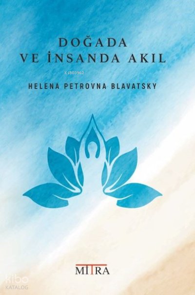 Doğada Ve İnsanda Akıl - Helena Petrovna Blavatsky