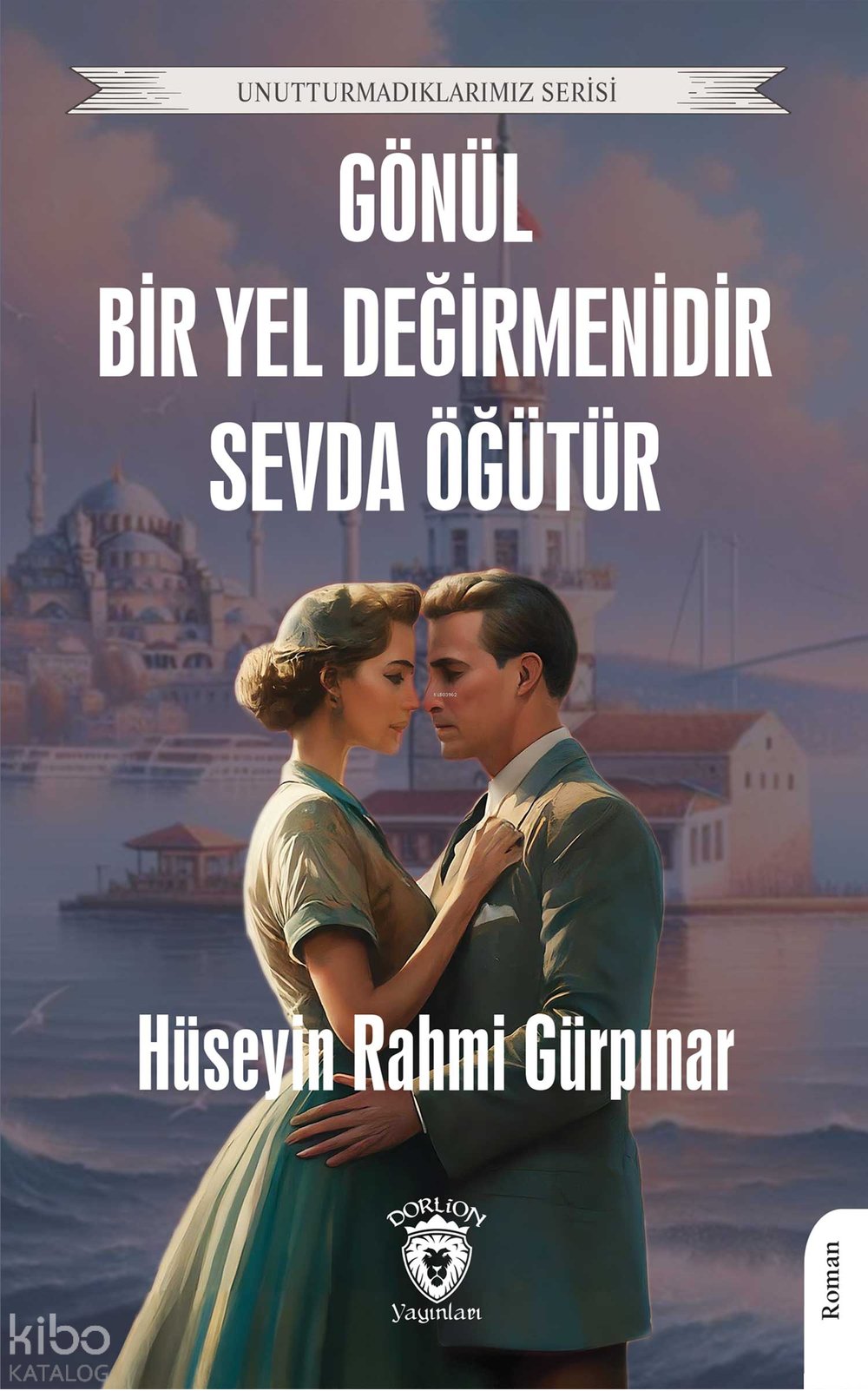 Gönül Bir Yel Değirmenidir Sevda Öğütür