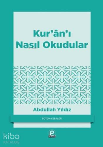 Kur'ân'ı Nasıl Okudular? - Abdullah Yıldız